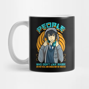 People Who Don't Like Anime Aren't Real Mug